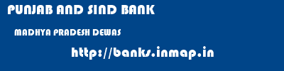 PUNJAB AND SIND BANK  MADHYA PRADESH DEWAS    banks information 